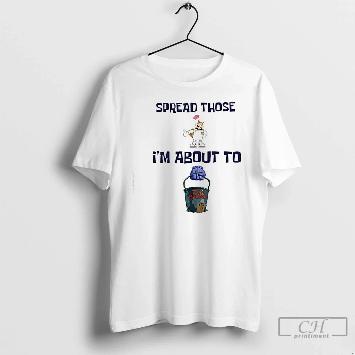Classic Spread Those Im About Cum Bucket T-Shirts, Hoodie, Sweatshirt - T-Shirt, Sweatshirt, Hoodie