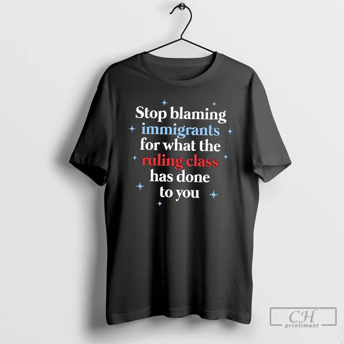 Classic Stop Blaming Immigrants What Ruling Class Has Done You T-Shirts, Hoodie, Sweatshirt - T-Shirt, Sweatshirt, Hoodie