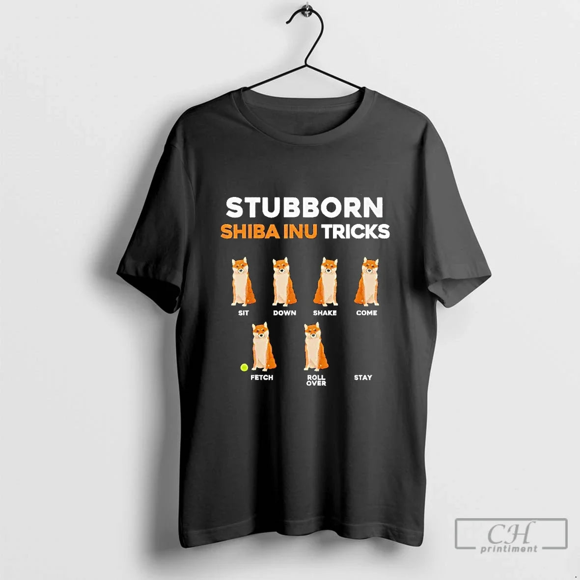 Classic Stubborn Shiba Inu Tricks Sit Down Shake Come Fetch Rollover Stay Blackshirt T-Shirts, Hoodie, Sweatshirt - T-Shirt, Sweatshirt, Hoodie