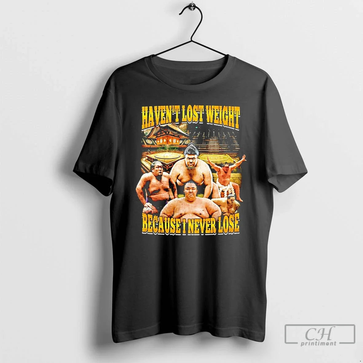 Classic Sumo Havent Lost Weight Because I Never Lose T-Shirts, Hoodie, Sweatshirt - T-Shirt, Sweatshirt, Hoodie
