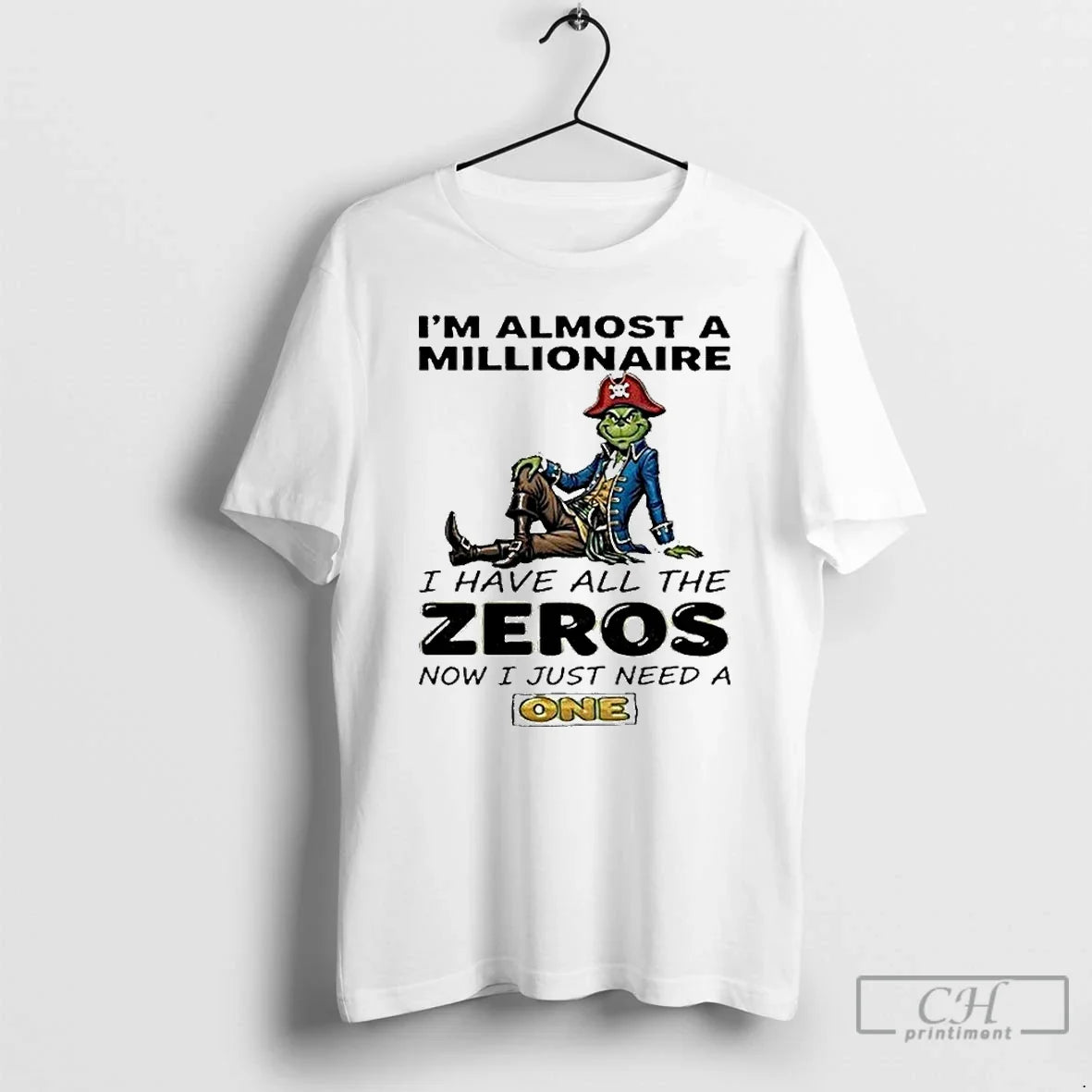 Classic Grinch Im Almost Millionaire I Have All Zeros Now I Just T-Shirts, Hoodie, Sweatshirt - T-Shirt, Sweatshirt, Hoodie
