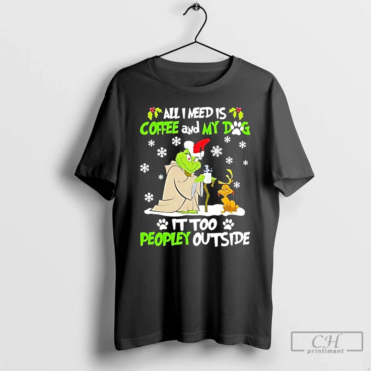 Classic Grinch All I Need Is Coffee My Dog Too Peopley Outside T-Shirts, Hoodie, Sweatshirt - T-Shirt, Sweatshirt, Hoodie