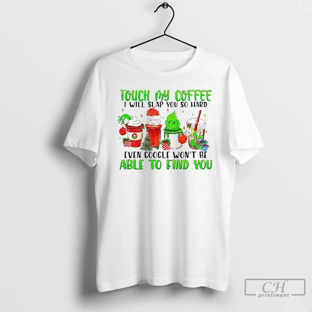 Classic Grinch Touch My Coffee I Will Slap You So Hard Even Google Wont T-Shirts, Hoodie, Sweatshirt - T-Shirt, Sweatshirt, Hoodie