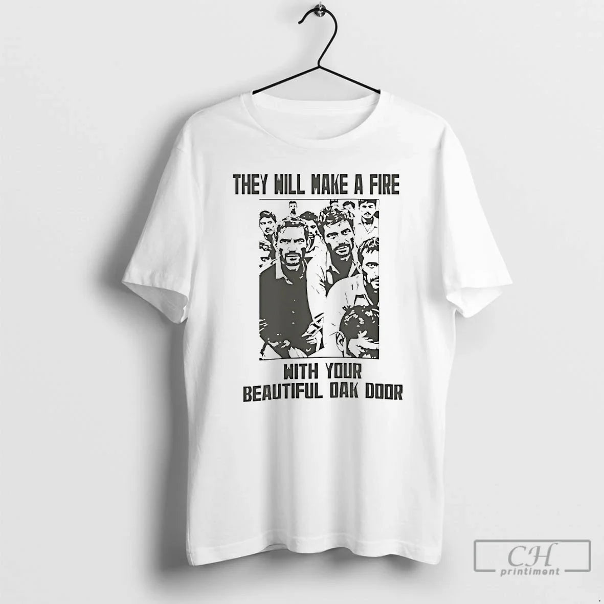 Classic They Will Make Fire Your Oak Door T-Shirts, Hoodie, Sweatshirt - T-Shirt, Sweatshirt, Hoodie