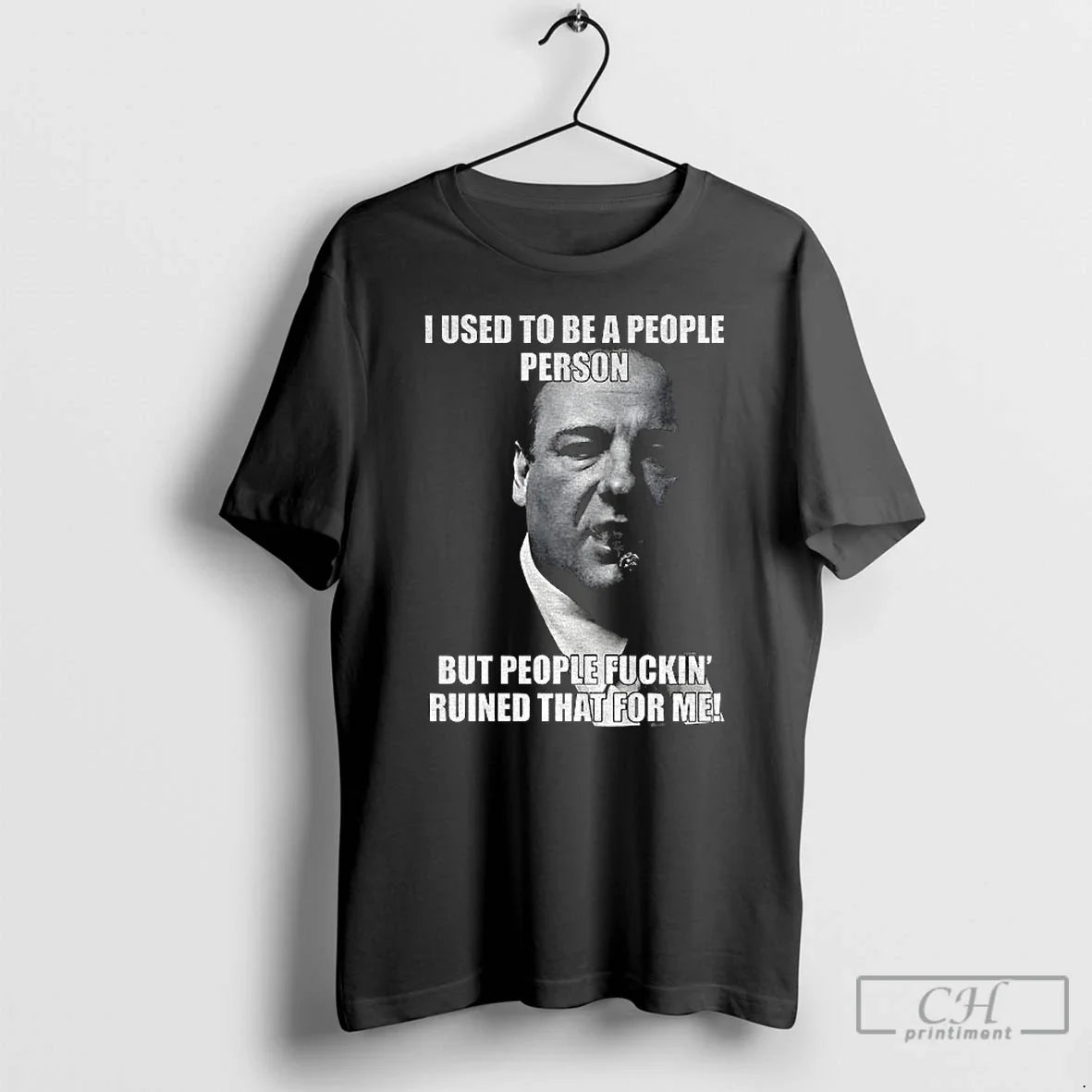 Classic Tony Soprano I Used Be People Person But People Fuckin Ruined That T-Shirts, Hoodie, Sweatshirt - T-Shirt, Sweatshirt, Hoodie