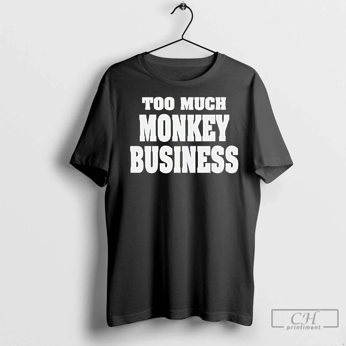 Classic Too Much Monkey Business T-Shirts, Hoodie, Sweatshirt - T-Shirt, Sweatshirt, Hoodie