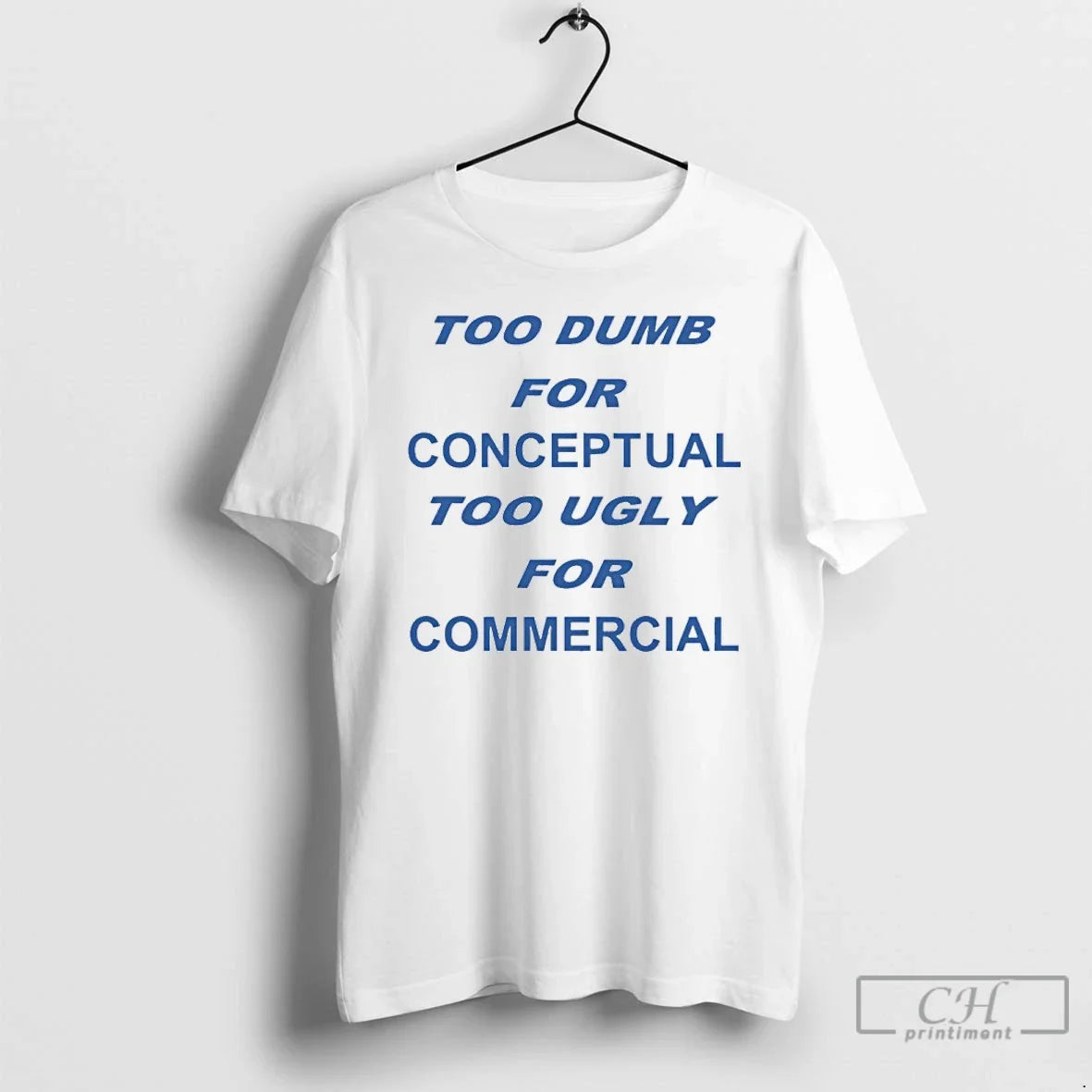 Classic Too Dumb Conceptual Tod Ugly Commercial T-Shirts, Hoodie, Sweatshirt - T-Shirt, Sweatshirt, Hoodie