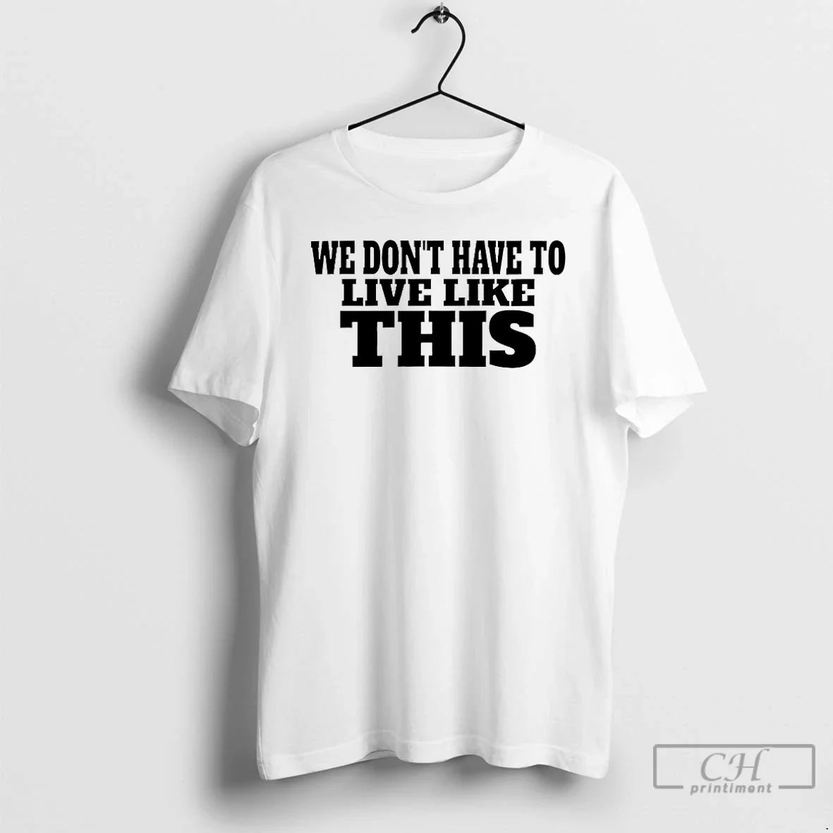 Classic We Dont Have Live Like This T-Shirts, Hoodie, Sweatshirt - T-Shirt, Sweatshirt, Hoodie