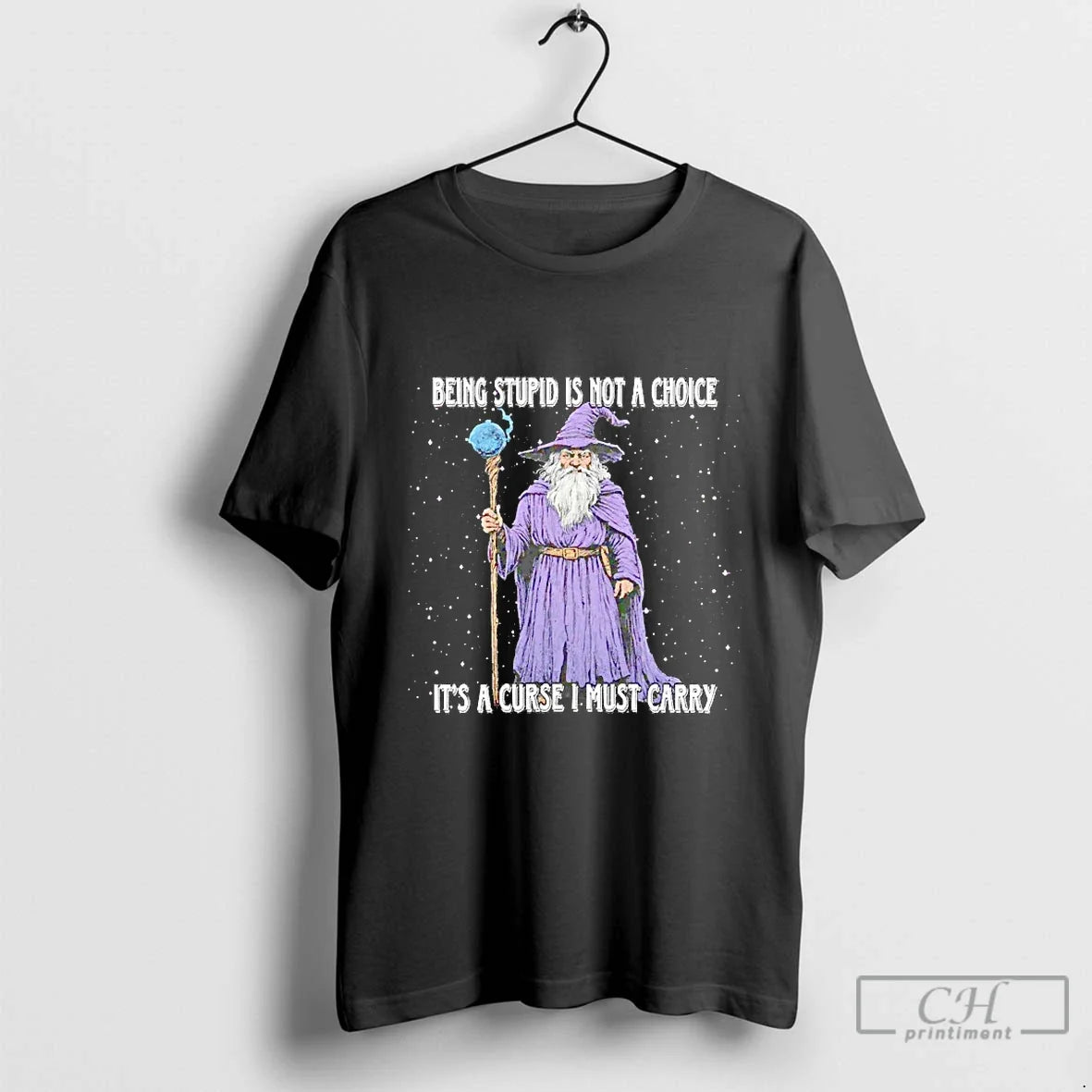 Classic Wizard Being Stupid Is Not Choice Curse I Must Carry Blackshirt T-Shirts, Hoodie, Sweatshirt - T-Shirt, Sweatshirt, Hoodie