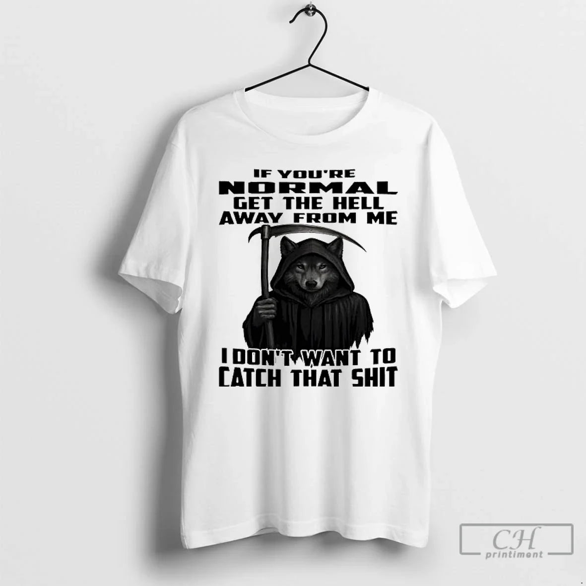 Classic Wolf If Youre Normal Get Hell Away Me I Dont Want T-Shirts, Hoodie, Sweatshirt - T-Shirt, Sweatshirt, Hoodie
