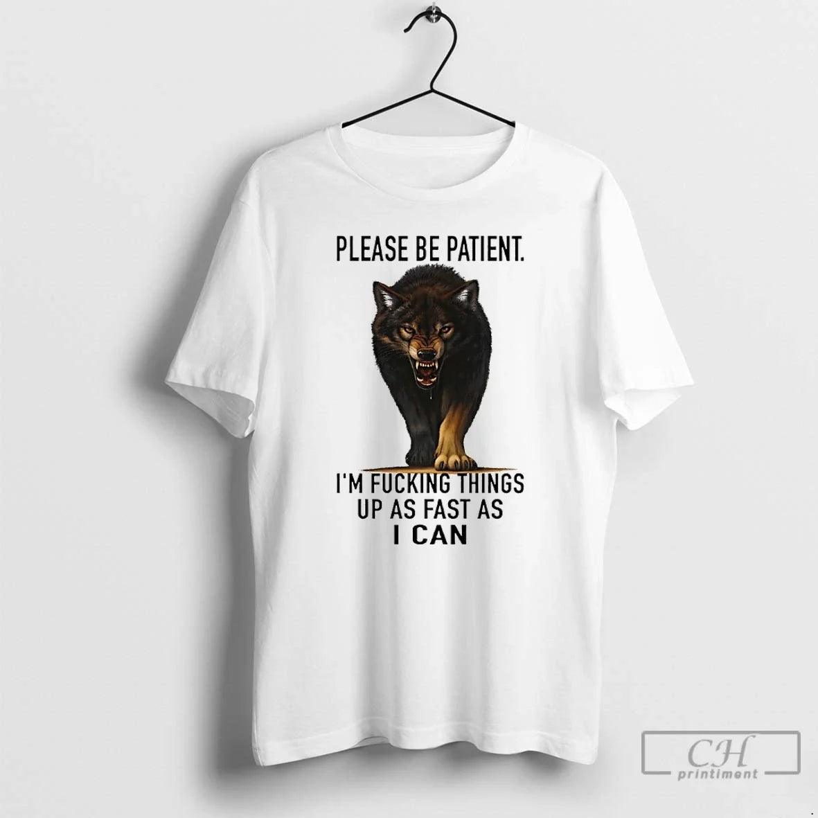 Classic Wolf Please Be Patient Im Fucking Things Up As Fast As I Can T-Shirts, Hoodie, Sweatshirt - T-Shirt, Sweatshirt, Hoodie