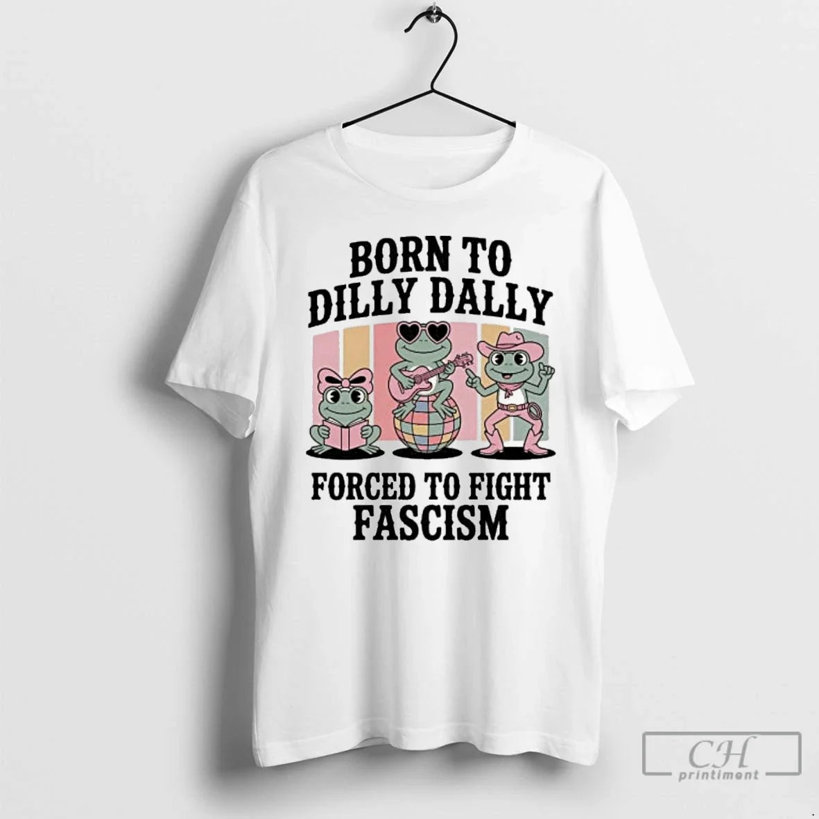 Classic Born Dilly Dally Forced Fight Fascism Frog Portland T-Shirts, Hoodie, Sweatshirt - T-Shirt, Sweatshirt, Hoodie