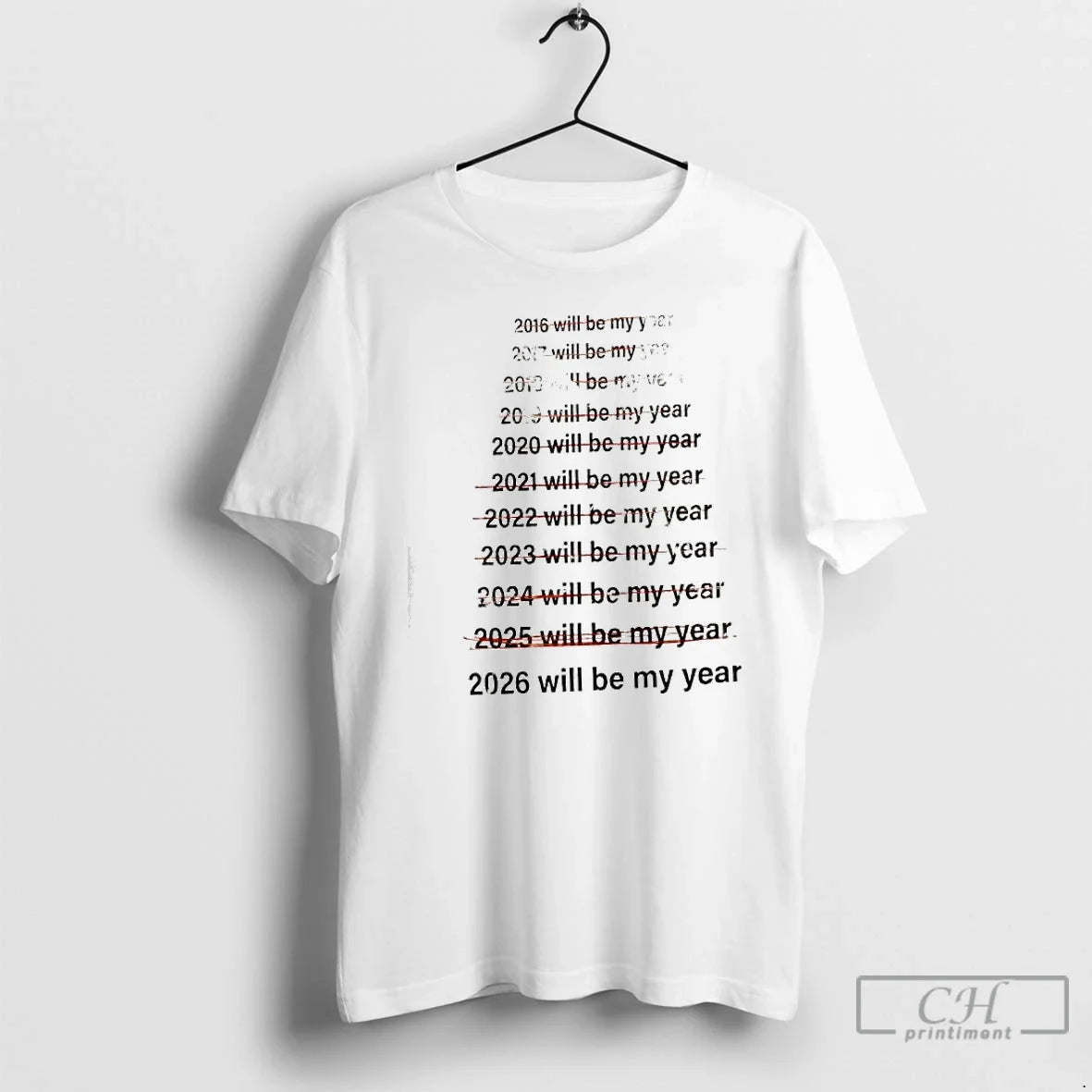 Classic List Years 2016 2026 Will Be My Year T-Shirts, Hoodie, Sweatshirt - T-Shirt, Sweatshirt, Hoodie