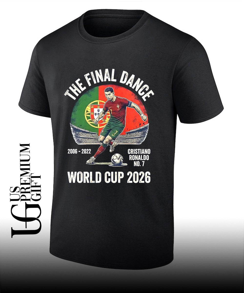 Cristiano Ronaldo Portugal World Cup 2026 The Final Dance 2006 to 2022 shirt Unisex T-shirt, Sweatshirt, Hoodie, Long Sleeve Tee - T-Shirt, Sweatshirt, Hoodie