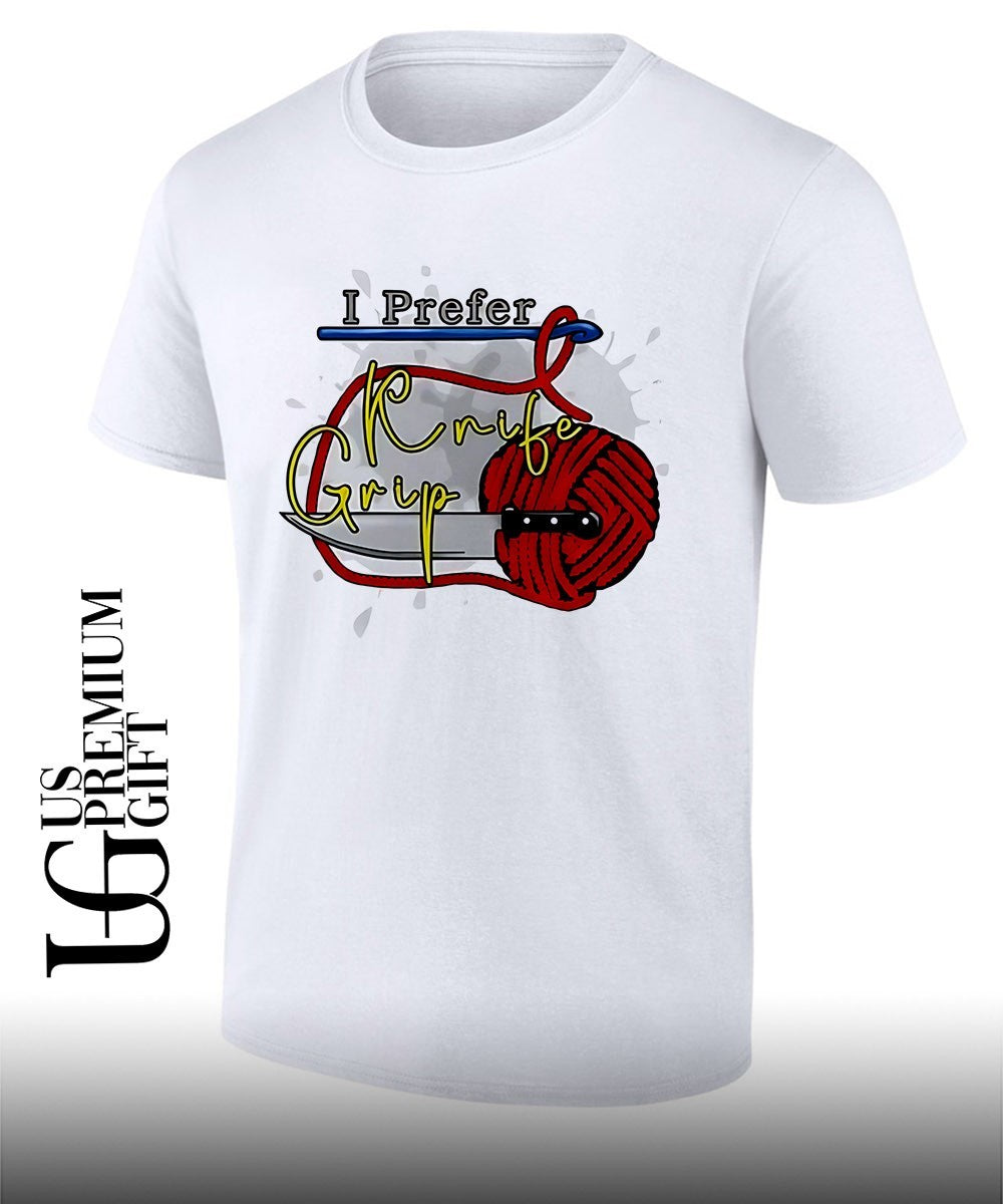 Crochet Hobbyist I Prefer Knife Grip yarn needle craft shirt Unisex T-shirt, Sweatshirt, Hoodie, Long Sleeve Tee - T-Shirt, Sweatshirt, Hoodie