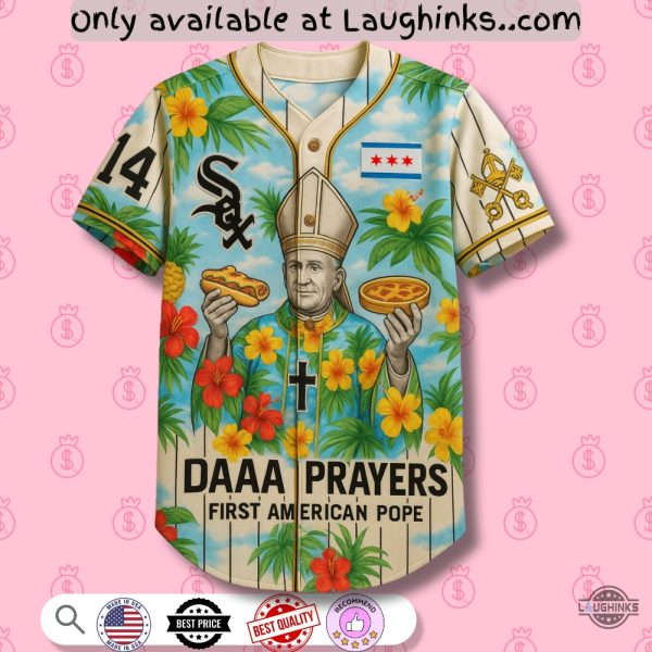 Da Prayers White Sox Pope Jersey Shirt First American Pope Leo Unisex T-shirt, Sweatshirt, Hoodie, Long Sleeve Tee - T-Shirt, Sweatshirt, Hoodie