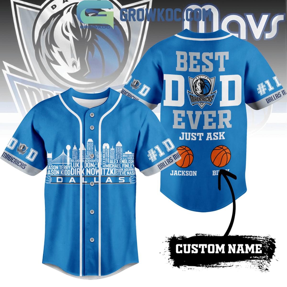 Dallas Mavericks Best Dad Ever Just Ask Personalized Baseball Jersey Unisex T-shirt, Sweatshirt, Hoodie, Long Sleeve Tee - T-Shirt, Sweatshirt, Hoodie