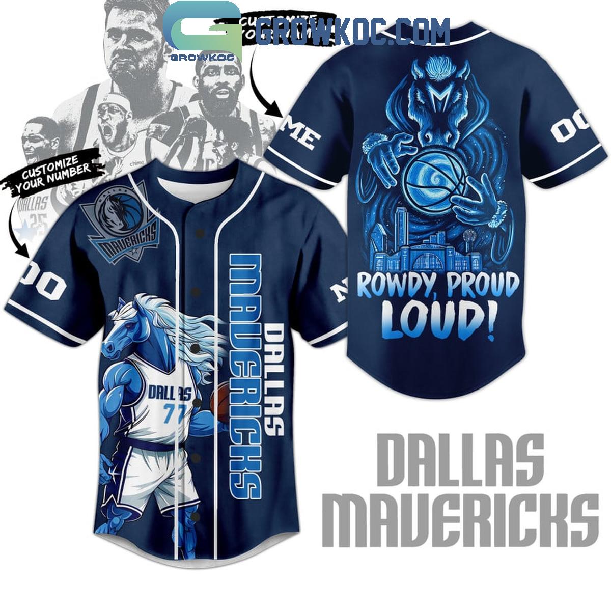 Dallas Mavericks Rowdy Proud Loud Personalized Baseball Jersey Unisex T-shirt, Sweatshirt, Hoodie, Long Sleeve Tee - T-Shirt, Sweatshirt, Hoodie