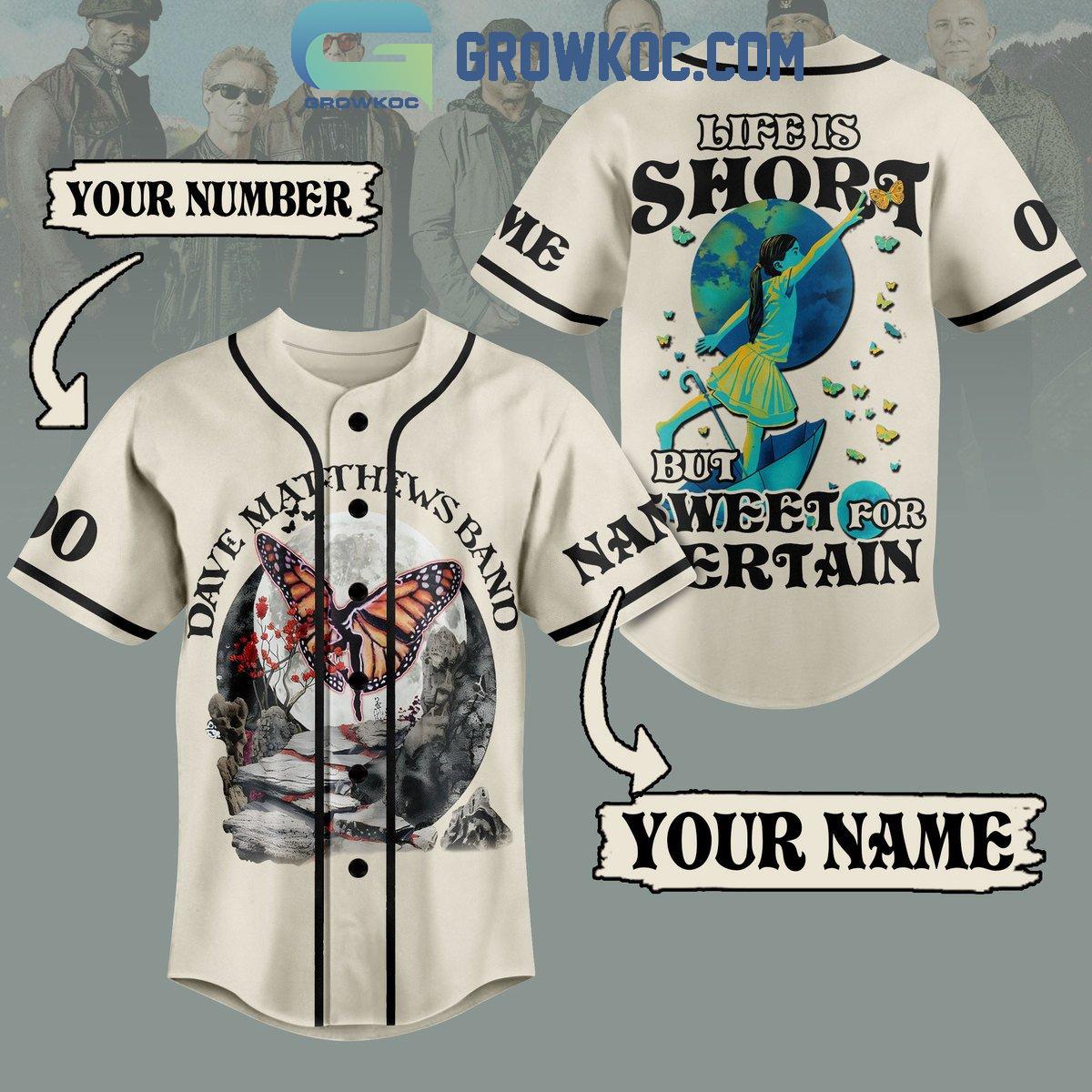 Dave Matthews Band Life Is Short But Sweet For Certain Personalized Baseball Jersey Unisex T-shirt, Sweatshirt, Hoodie, Long Sleeve Tee - T-Shirt, Sweatshirt, Hoodie