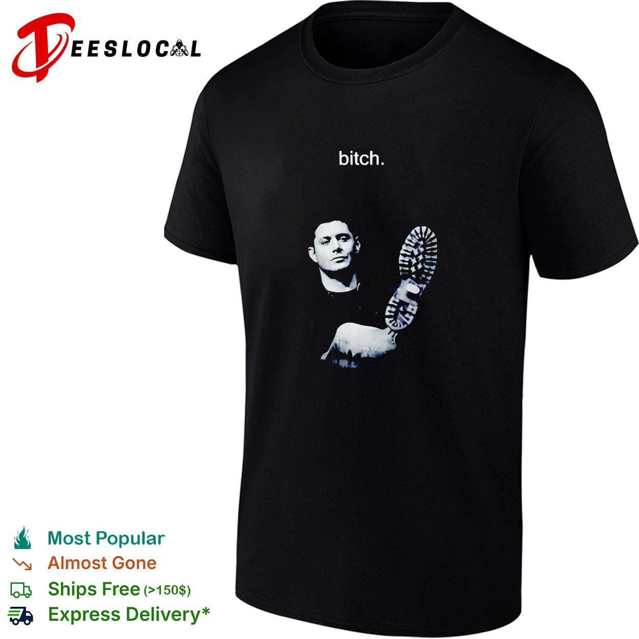 Dean Winchester Bitch graphic shirt Unisex T-shirt, Sweatshirt, Hoodie, Long Sleeve Tee - T-Shirt, Sweatshirt, Hoodie