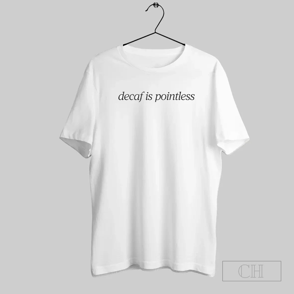 Decaf Is Pointless T-Shirts, Hoodie, Sweatshirt - T-Shirt, Sweatshirt, Hoodie