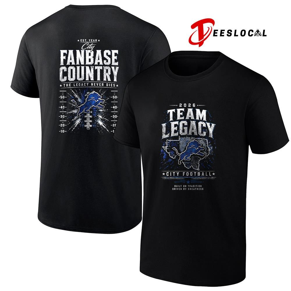 Detroit Lions team legacy built on tradition driven by greatness city fanbase country shirt - T-Shirt, Sweatshirt, Hoodie