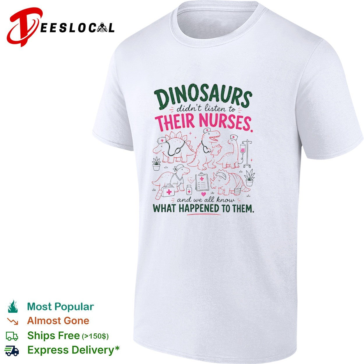 Dinosaurs didnt listen to their nurses shirt Unisex T-shirt, Sweatshirt, Hoodie, Long Sleeve Tee - T-Shirt, Sweatshirt, Hoodie