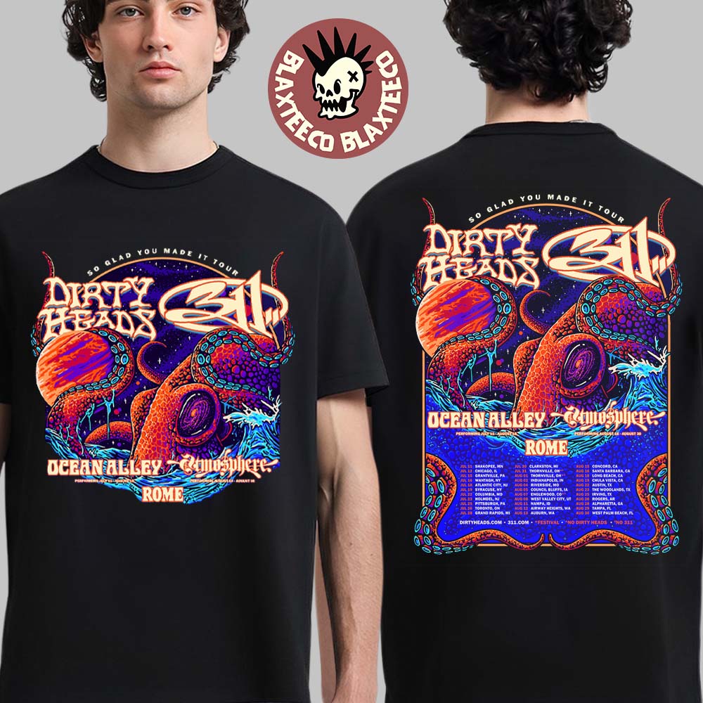 Dirty Heads With 311 Ocean Alley Atmosphere And ROME So Glad You Made It Tour North America 2026 Schedule Dates Two Sided T-Shirt - T-Shirt, Sweatshirt, Hoodie
