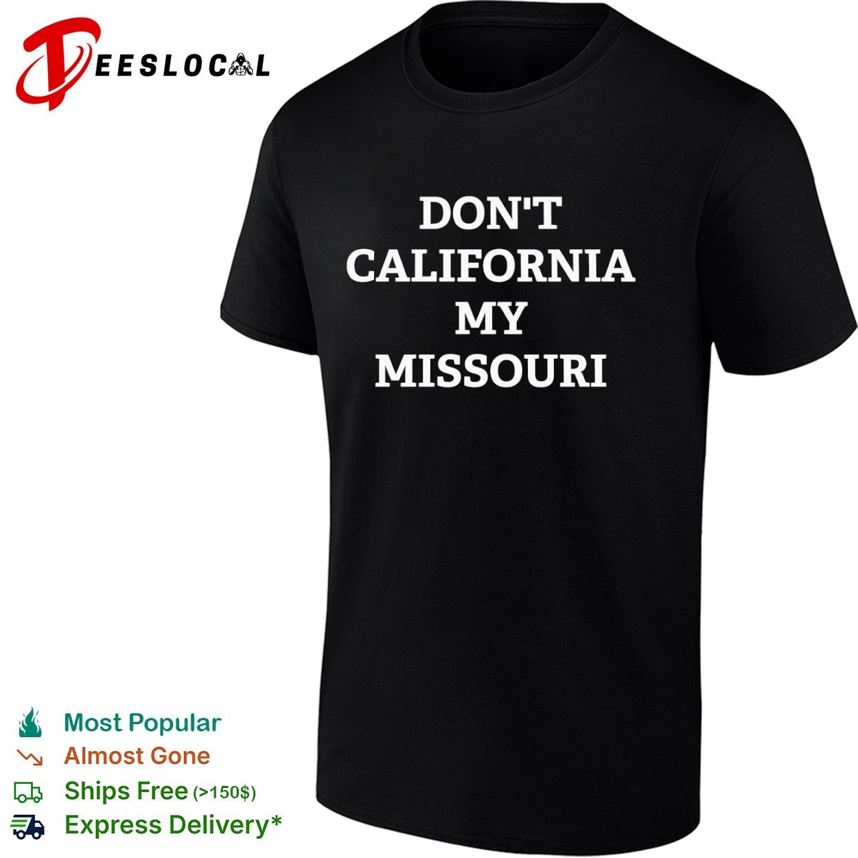 Dont California My Missouri Shirt Unisex T-shirt, Sweatshirt, Hoodie, Long Sleeve Tee - T-Shirt, Sweatshirt, Hoodie