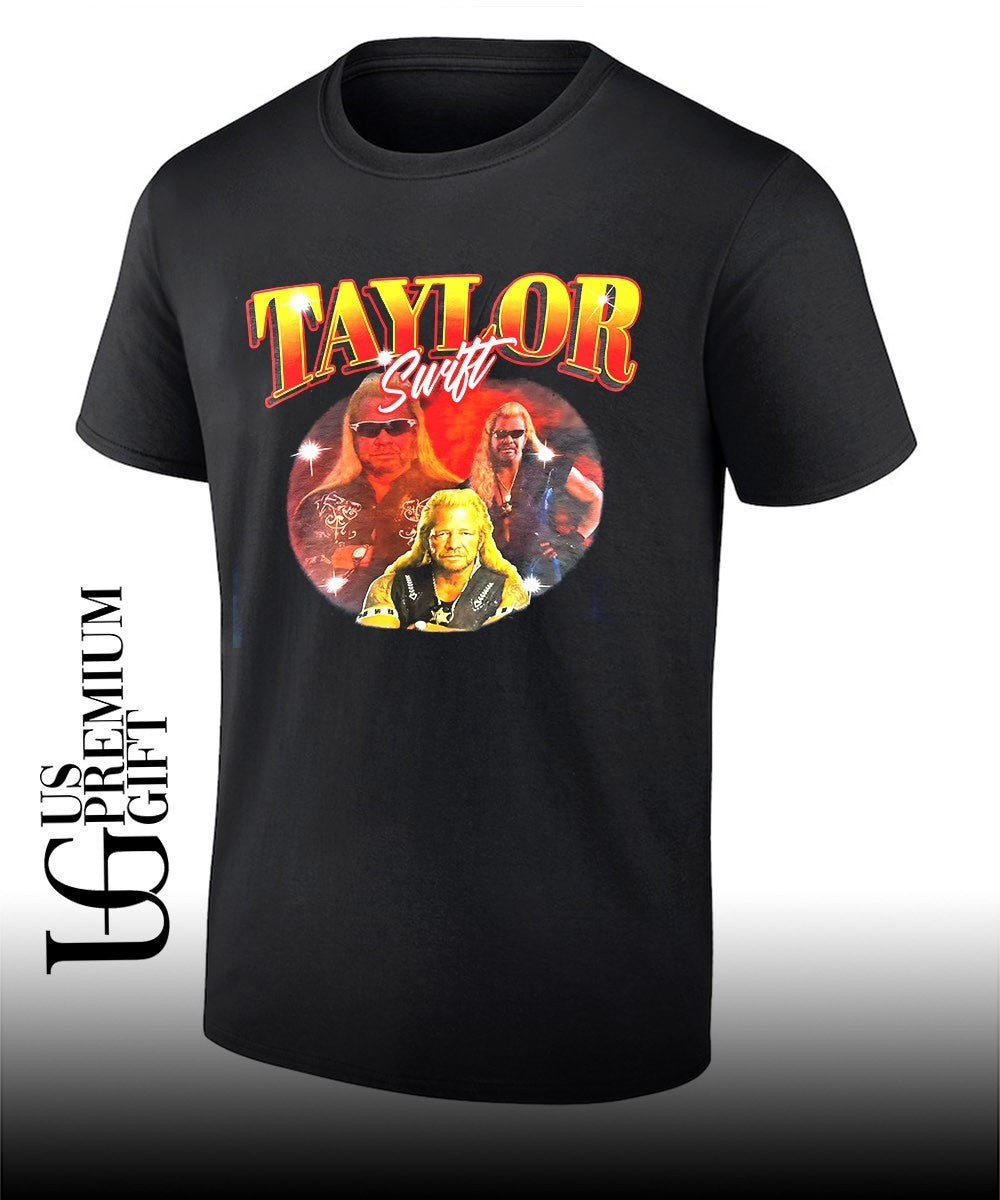 Duane Dog Chapman Taylor graphic shirt Unisex T-shirt, Sweatshirt, Hoodie, Long Sleeve Tee - T-Shirt, Sweatshirt, Hoodie