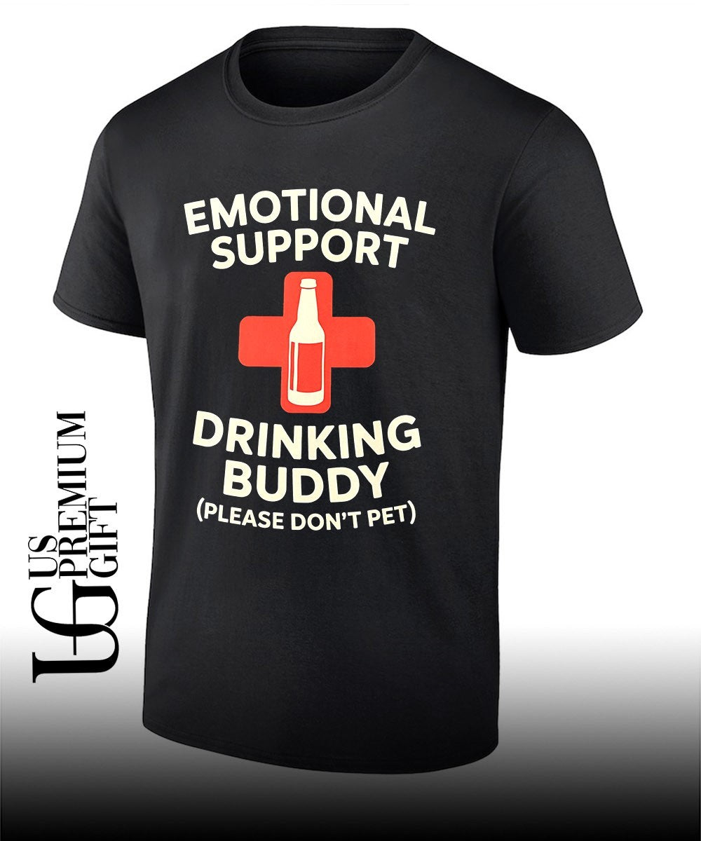 Emotional support drinking buddy shirt Unisex T-shirt, Sweatshirt, Hoodie, Long Sleeve Tee - T-Shirt, Sweatshirt, Hoodie