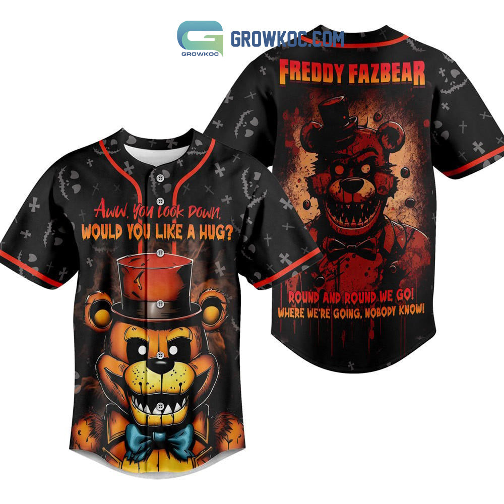 Five Night At Freddy Fazbear Round And Round We Go Where Were Going Nobody Know Baseball Jersey - T-Shirt, Sweatshirt, Hoodie