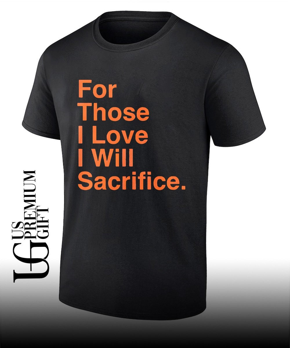 For Those I Love I Will Sacrifice US Army Ranger Creed motivational shirt Unisex T-shirt, Sweatshirt, Hoodie, Long Sleeve Tee - T-Shirt, Sweatshirt, Hoodie