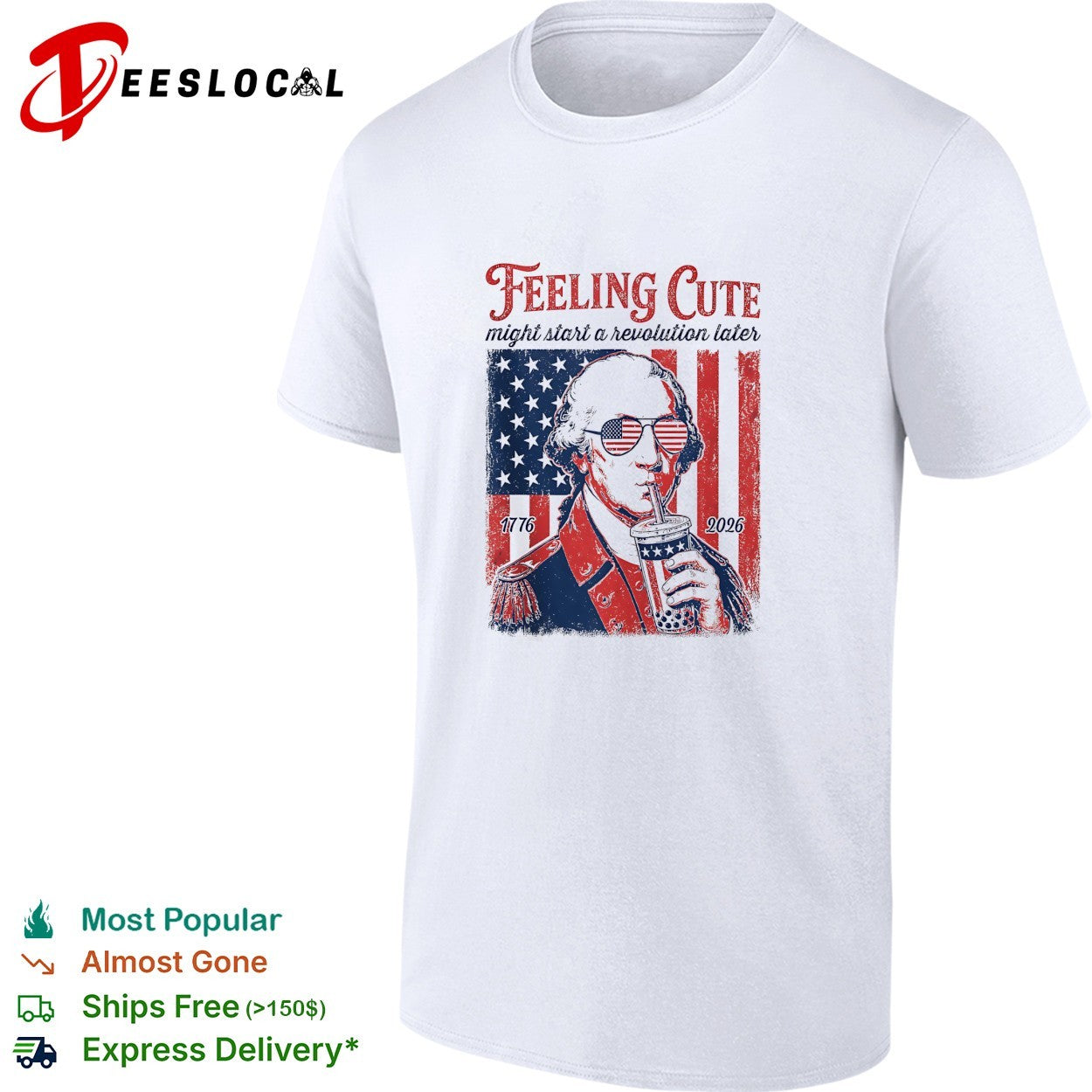 George Washington feeling cute might start a revolution later shirt Unisex T-shirt, Sweatshirt, Hoodie, Long Sleeve Tee - T-Shirt, Sweatshirt, Hoodie