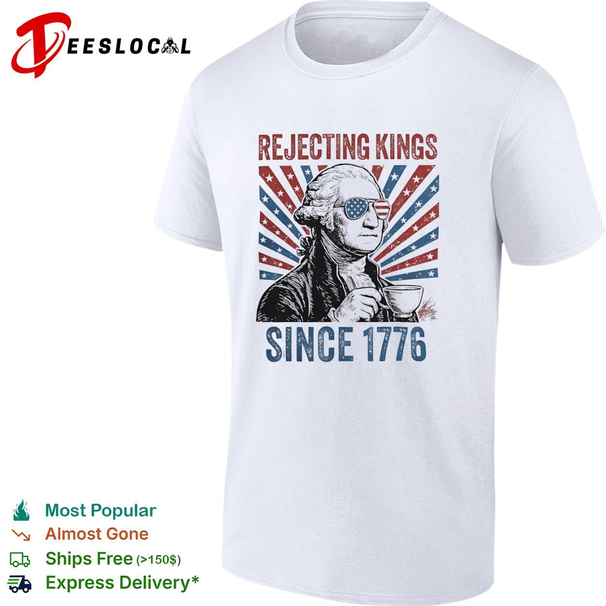 George Washington rejecting kings since 1776 tea cup shirt Unisex T-shirt, Sweatshirt, Hoodie, Long Sleeve Tee - T-Shirt, Sweatshirt, Hoodie
