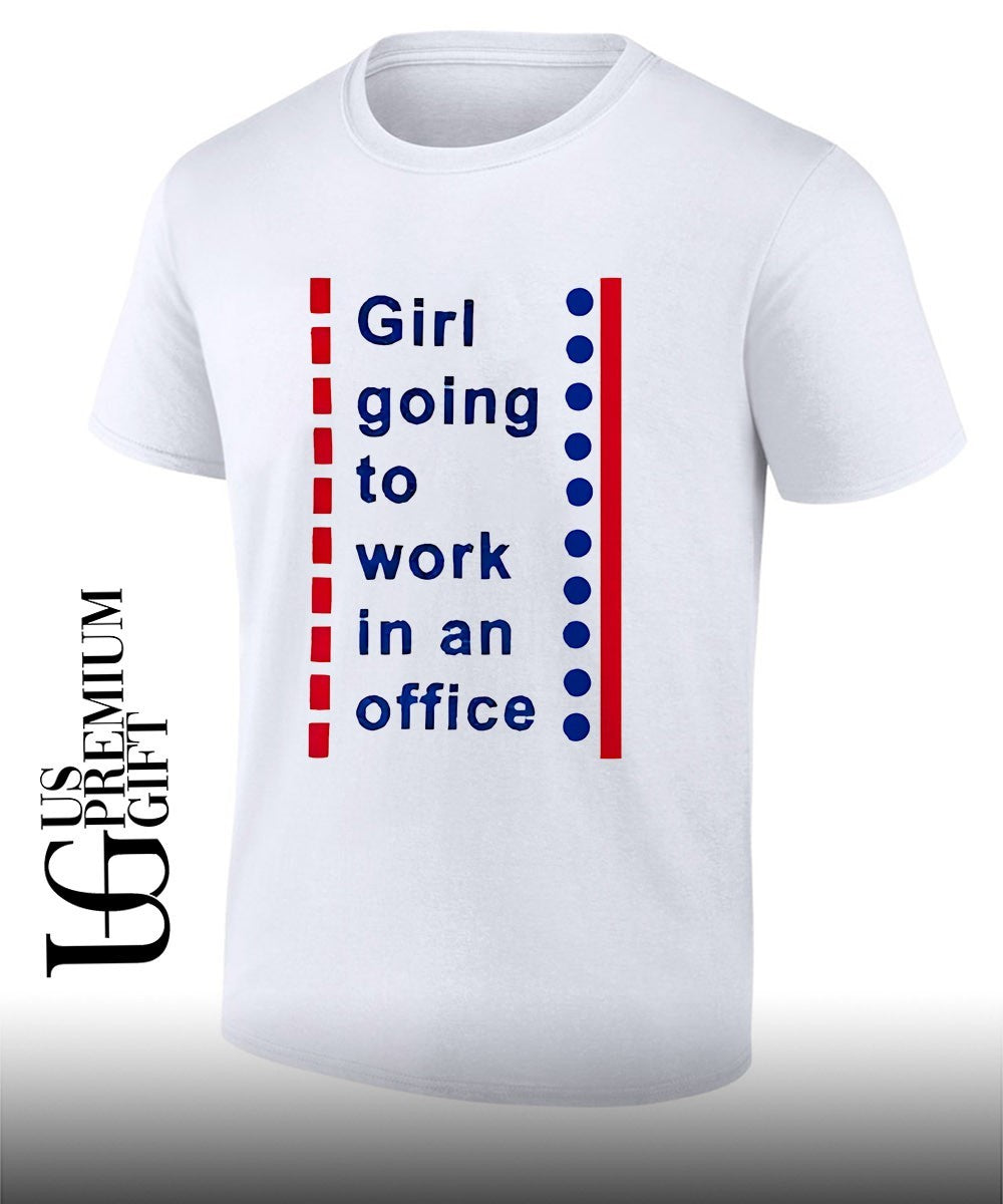 Girl going to work in an office shirt Unisex T-shirt, Sweatshirt, Hoodie, Long Sleeve Tee - T-Shirt, Sweatshirt, Hoodie