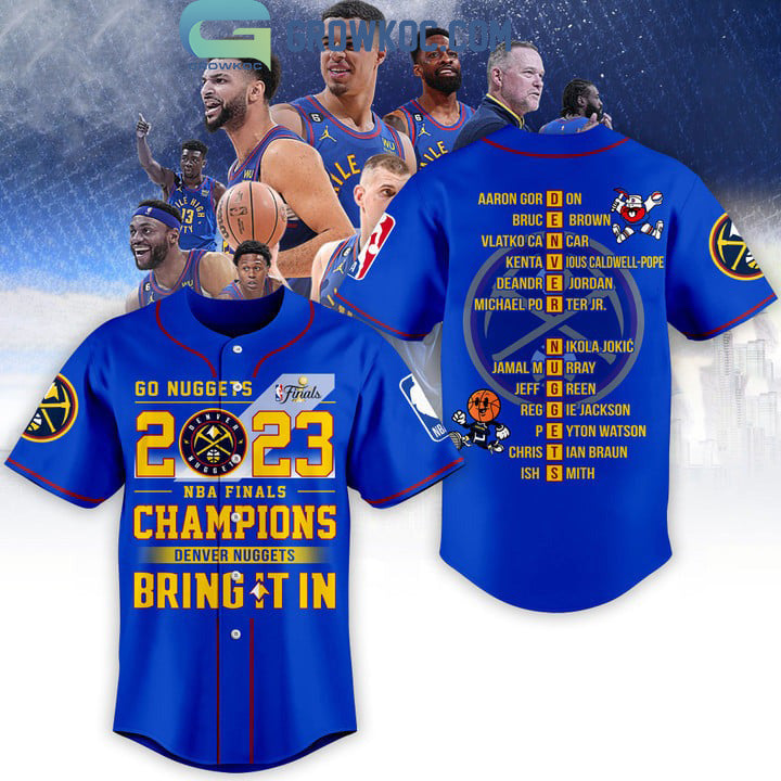 Go Nuggets 2023 NBA Finals Champions Bring It In Blue Design Baseball Jersey Unisex T-shirt, Sweatshirt, Hoodie, Long Sleeve Tee - T-Shirt, Sweatshirt, Hoodie