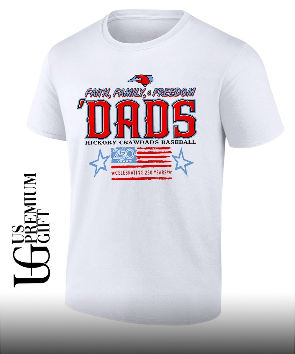 Hickory Crawdads Baseball Faith Family and Freedom Dads Celebrating 250 Years shirt Unisex T-shirt, Sweatshirt, Hoodie, Long Sleeve Tee - T-Shirt, Sweatshirt, Hoodie