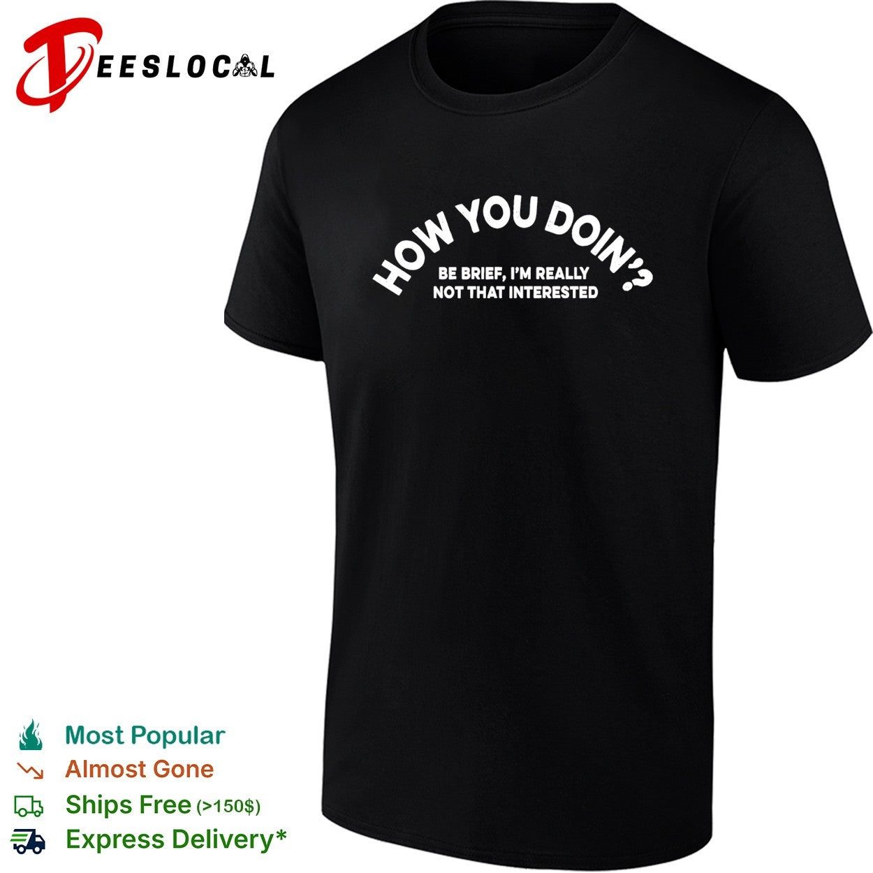 How you doin be brief Im really not that interested shirt Unisex T-shirt, Sweatshirt, Hoodie, Long Sleeve Tee - T-Shirt, Sweatshirt, Hoodie