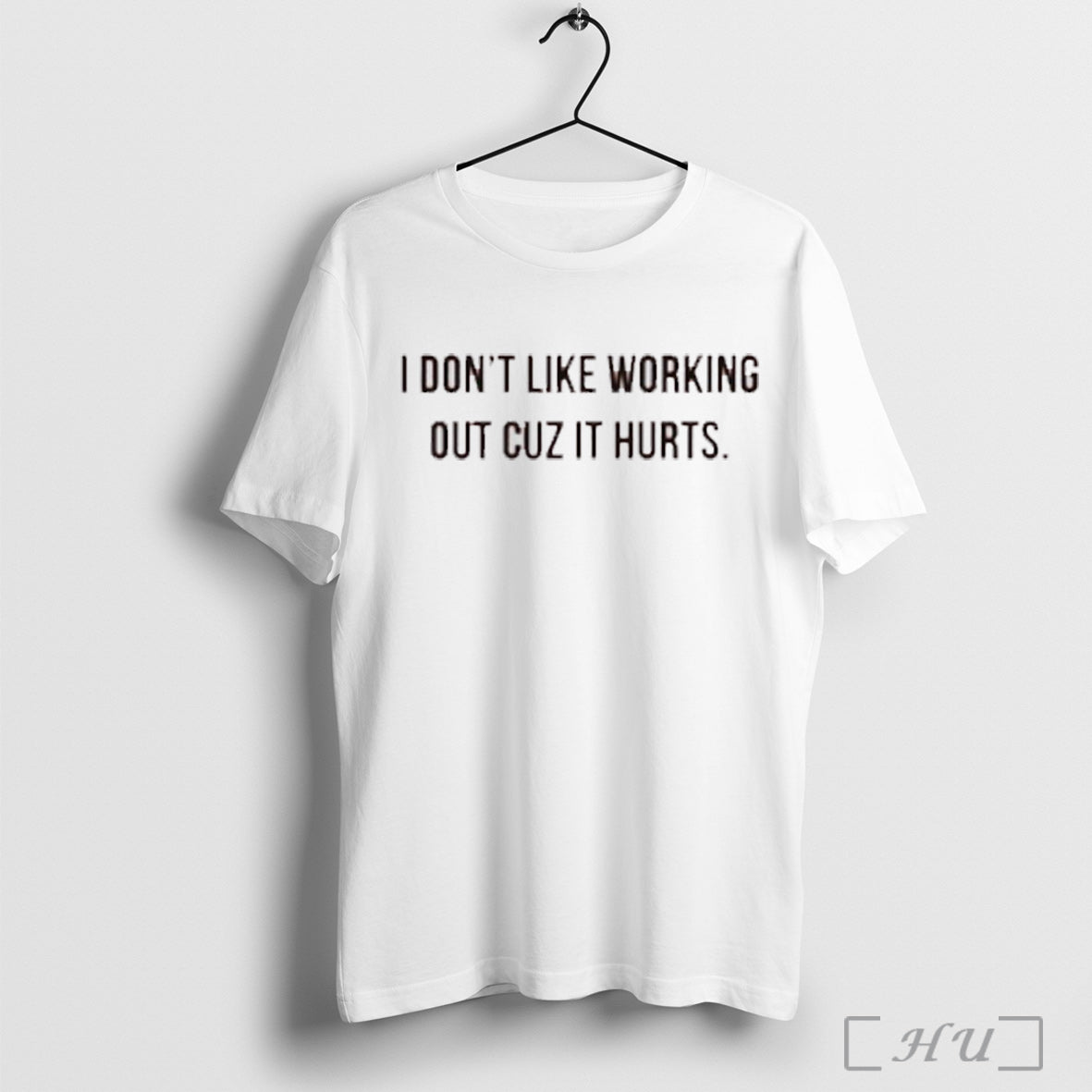 I Dont Like Working Out Cuz Hurts T-Shirts, Hoodie, Sweatshirt - T-Shirt, Sweatshirt, Hoodie