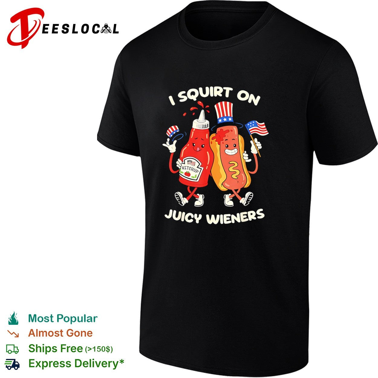 I Squirt on Juicy Wieners Ketchup and Hot Dog 4th of July Independence Day shirt Unisex T-shirt, Sweatshirt, Hoodie, Long Sleeve Tee - T-Shirt, Sweatshirt, Hoodie
