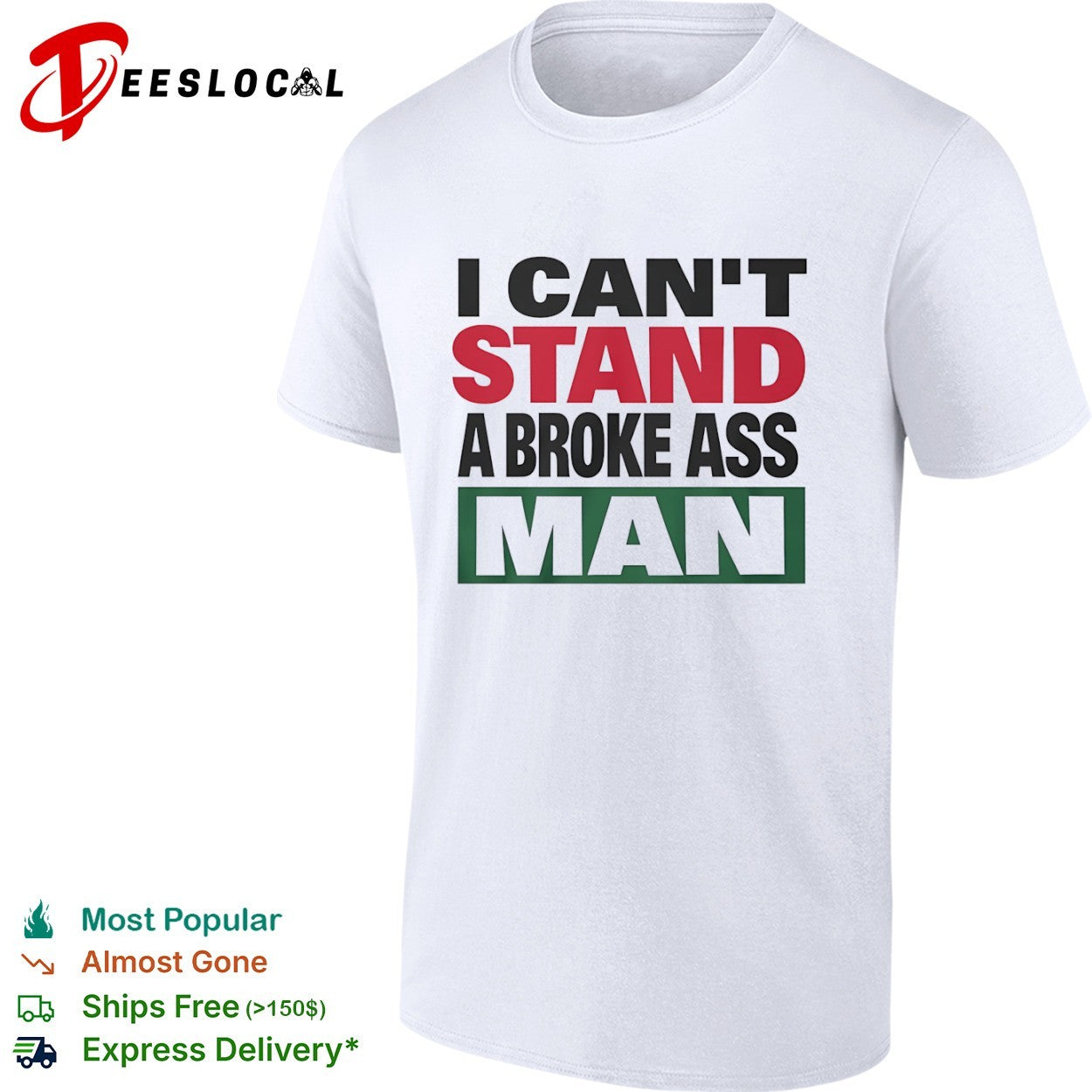 I cant stand a broke ass man shirt Unisex T-shirt, Sweatshirt, Hoodie, Long Sleeve Tee - T-Shirt, Sweatshirt, Hoodie