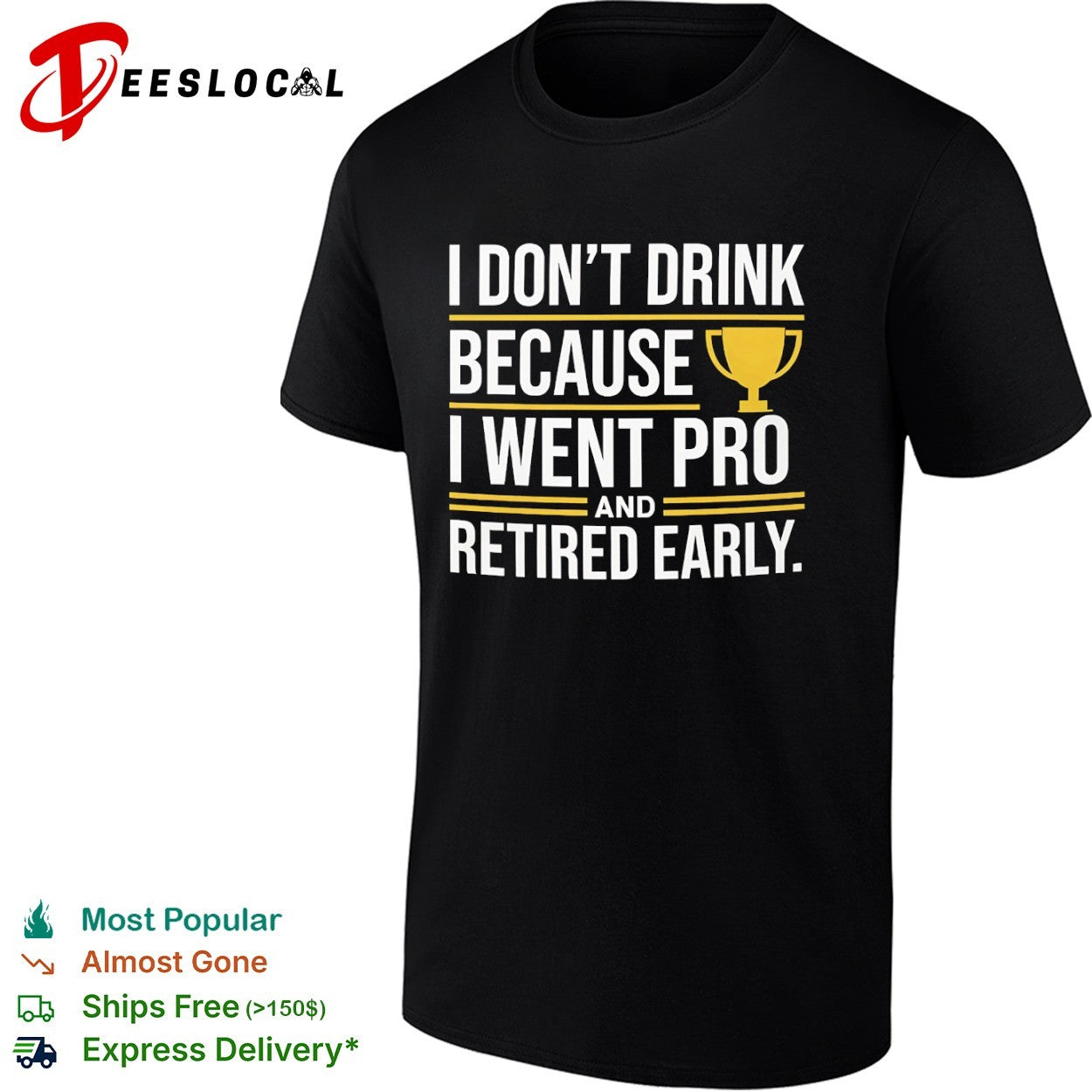 I dont drink because I went pro and retired early trophy shirt Unisex T-shirt, Sweatshirt, Hoodie, Long Sleeve Tee - T-Shirt, Sweatshirt, Hoodie
