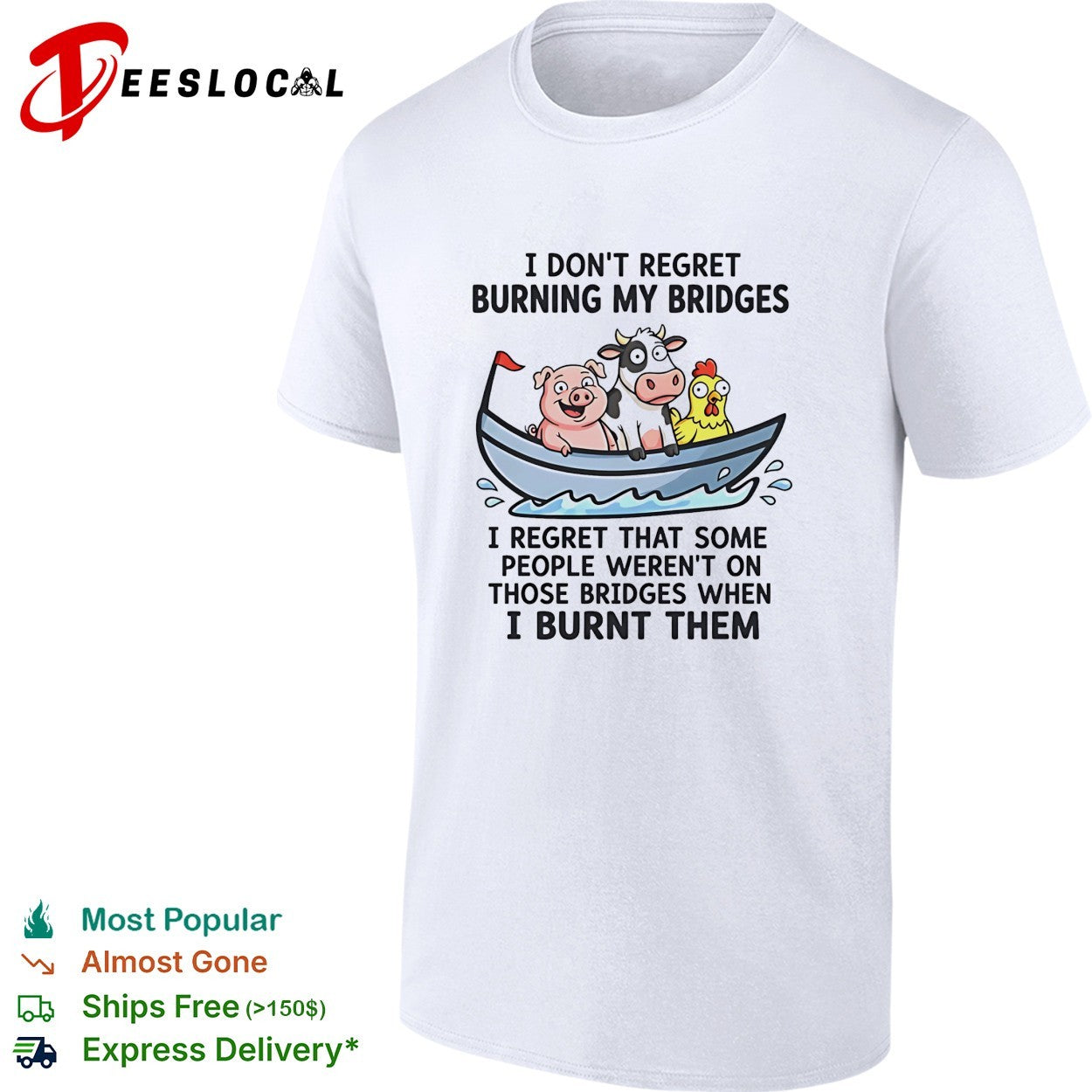 I dont regret burning my bridges I regret that some people werent on those bridges when I burnt them shirt - T-Shirt, Sweatshirt, Hoodie