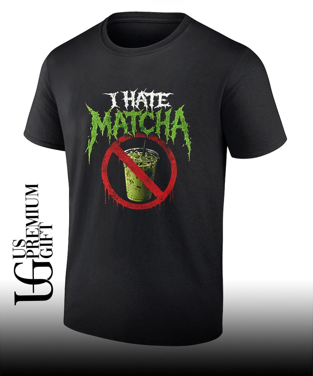 I hate Matcha T-shirt Unisex T-shirt, Sweatshirt, Hoodie, Long Sleeve Tee - T-Shirt, Sweatshirt, Hoodie