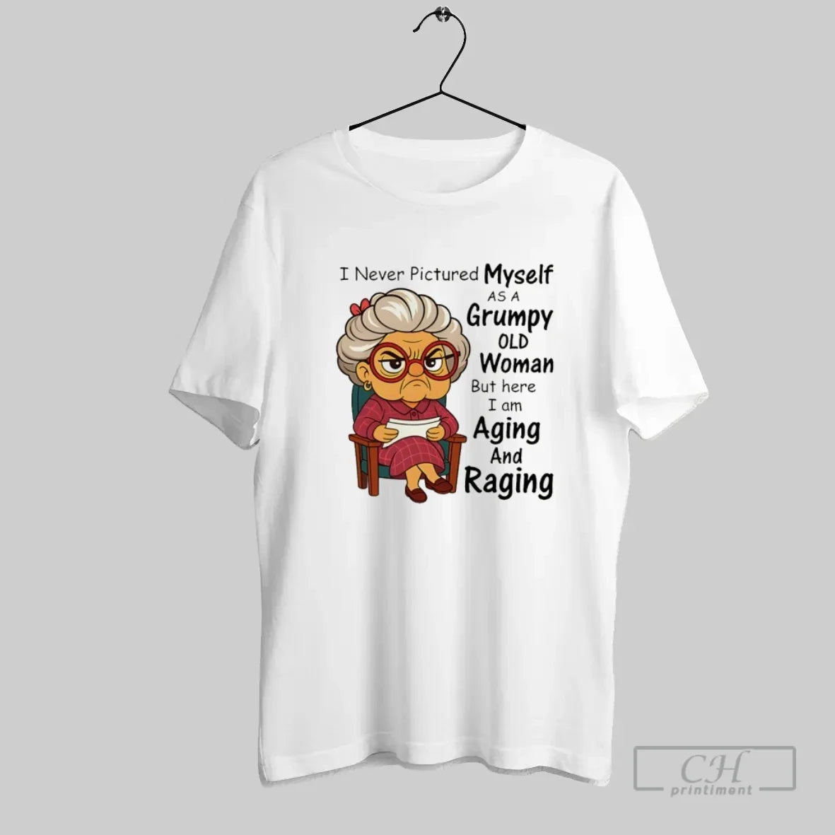 I Never Pictured Myself As Grumpy Old Woman Aging Raging T-Shirts, Hoodie, Sweatshirt - T-Shirt, Sweatshirt, Hoodie