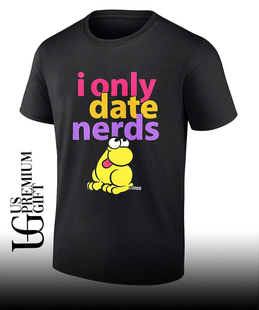I only date nerds Frog shirt Unisex T-shirt, Sweatshirt, Hoodie, Long Sleeve Tee - T-Shirt, Sweatshirt, Hoodie