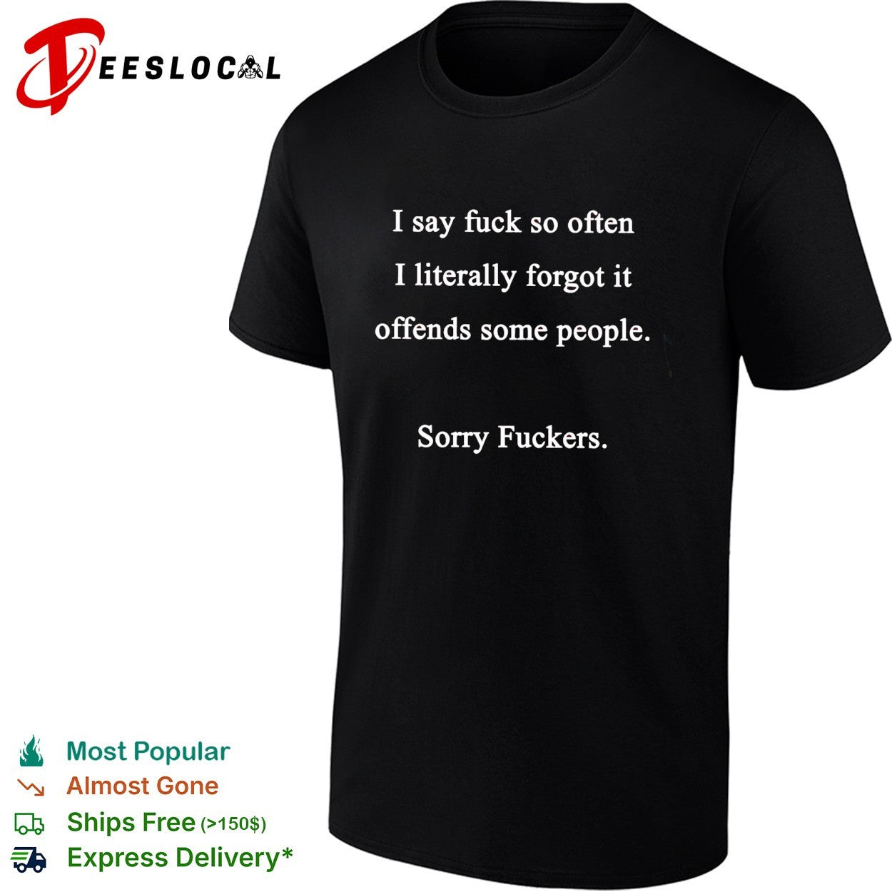 I say fuck so often shirt Unisex T-shirt, Sweatshirt, Hoodie, Long Sleeve Tee - T-Shirt, Sweatshirt, Hoodie