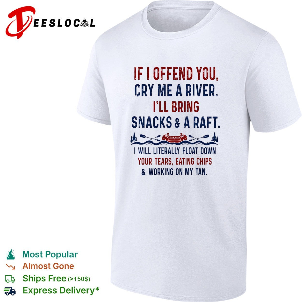 If I offend you cry me a river Ill bring snacks and a raft I will literally float down retrp shirt - T-Shirt, Sweatshirt, Hoodie