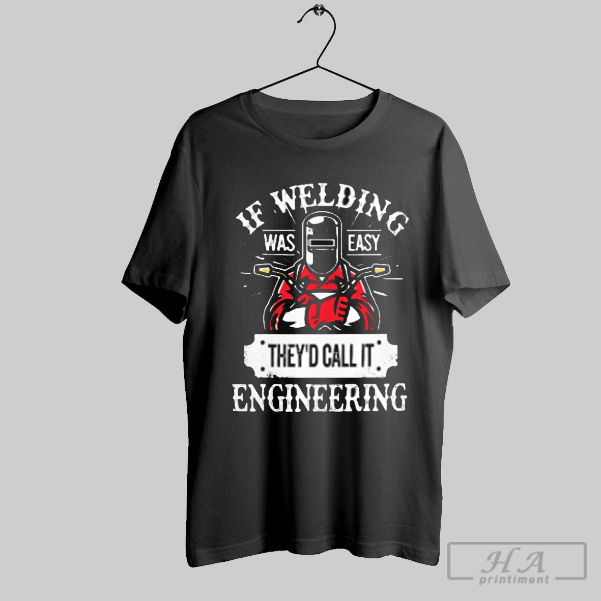 If Welding Was Easy Theyd Call T-Shirts, Hoodie, Sweatshirt - T-Shirt, Sweatshirt, Hoodie
